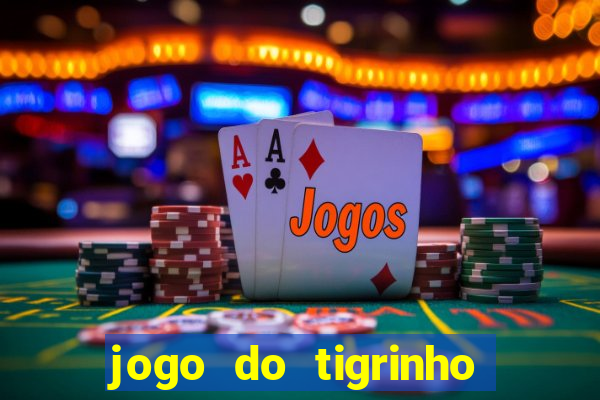 jogo do tigrinho bet vip